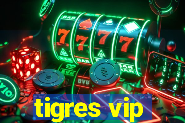 tigres vip